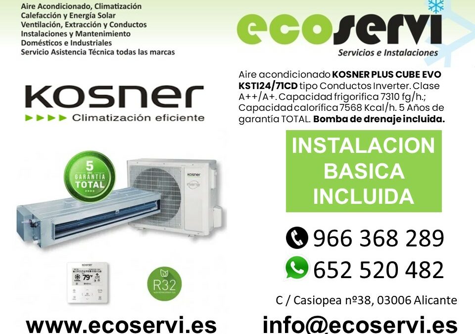 Aire Acondicionado Alicante Conductos KOSNER PLUS CUBE KSTI24/71CD R32